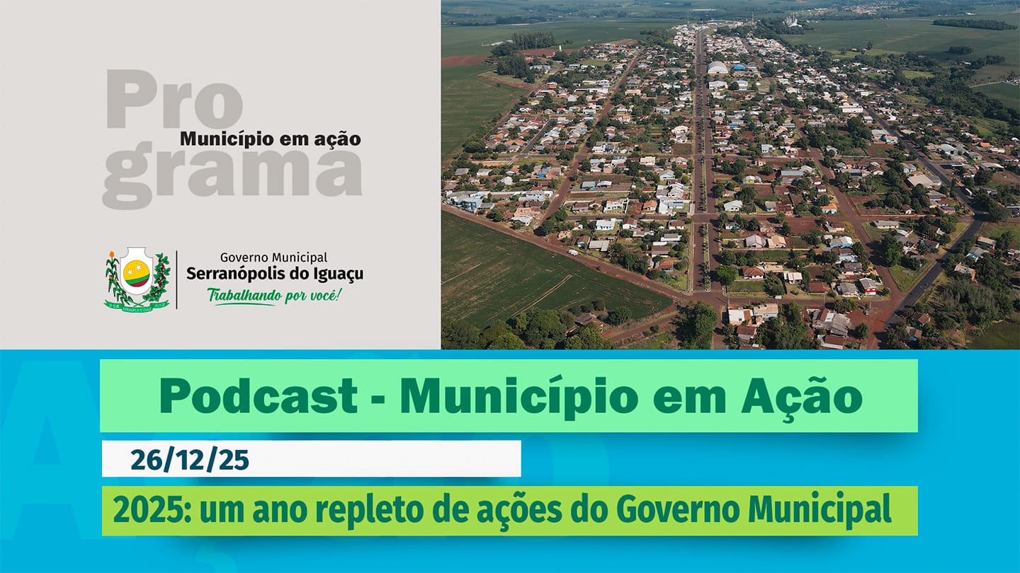 #Podcast – 2025: um ano repleto de ações do Governo Municipal – (26/12/2025)