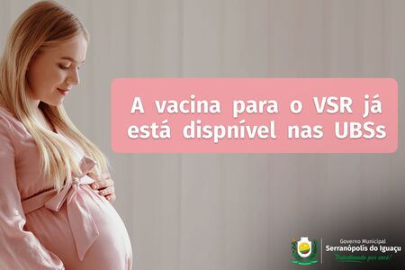 Vacina contra o Vírus Sincicial Respiratório passa a ser ofertada para gestantes em Serranópolis do Iguaçu