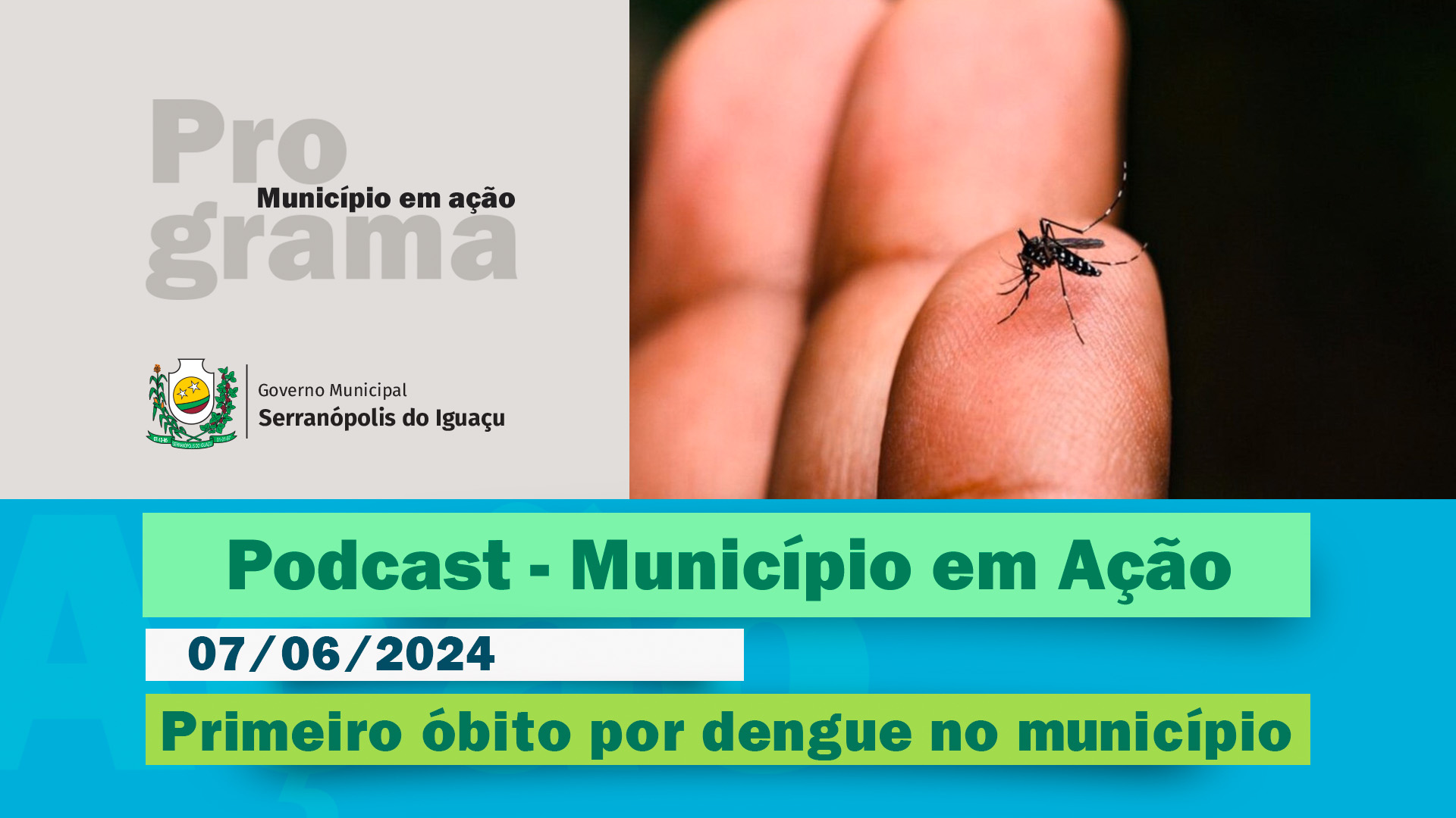 #Podcast  - Primeiro óbito por dengue no município de Serranópolis do Iguaçu - (07/06/2024)