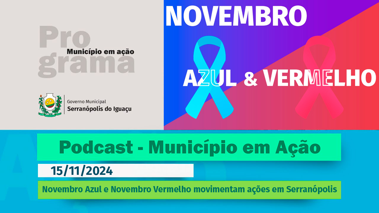 #Podcast - Novembro Azul e Novembro Vermelho movimentam ações em Serranópolis - (15/11/2024)