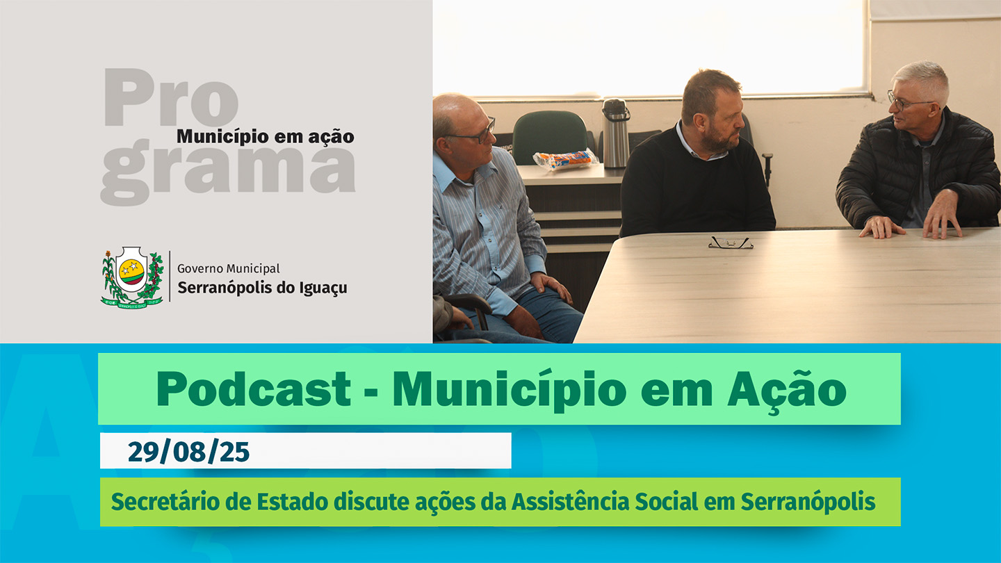 #Podcast – Secretário de Estadodiscute ações da Assistência Social em Serranópolis – (29/08/2025) 
